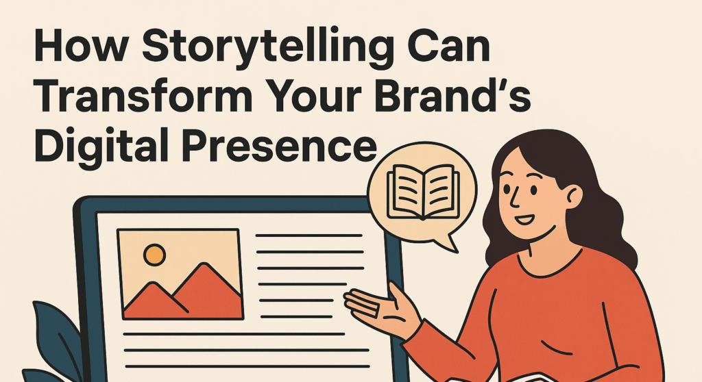 how-storytelling-can-transform-your-brands-digital-presence