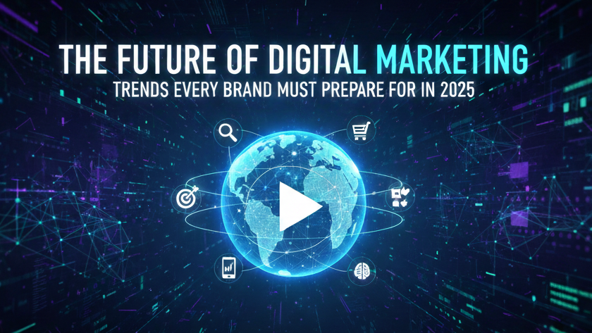 the-future-of-digital-marketing-trends-every-brand-must-prepare-for-in-2025